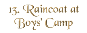 Chapter 13: Raincoat at Boys' Camp