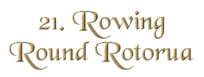 Chapter 21: Rowing Round Rotorua